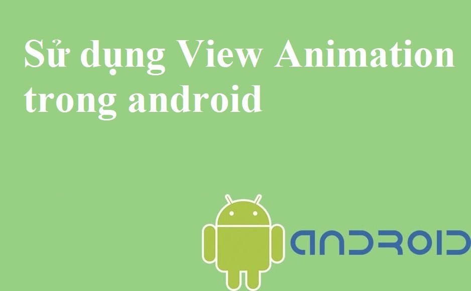 Sử Dụng View Animation Trong Android 